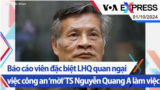 Báo cáo viên đặc biệt LHQ quan ngại việc công an ‘mời’ TS Nguyễn Quang A làm việc | Truyền hình VOA 1/10/24